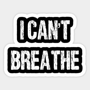 I Can't Breathe Sticker